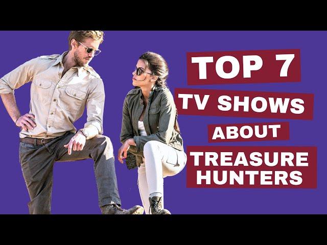 Top 7 Best TV Shows About Treasure Hunting