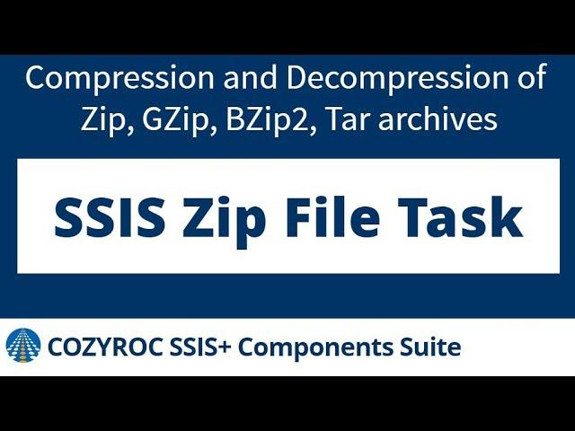 SSIS Zip File Task to Zip, Unzip files or folders. COZYROC SSIS+ Components Suite