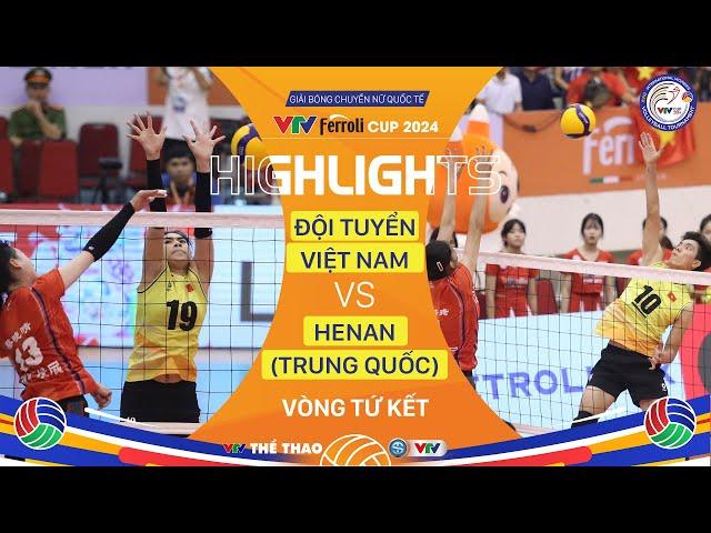 Highlights | ĐT Việt Nam vs Hà Nam (Trung Quốc)  | Tứ kết VTV Ferroli Cup 2024