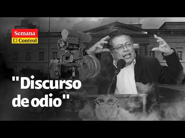 El Control al "DISCURSO de odio" del presidente Gustavo Petro | SEMANA