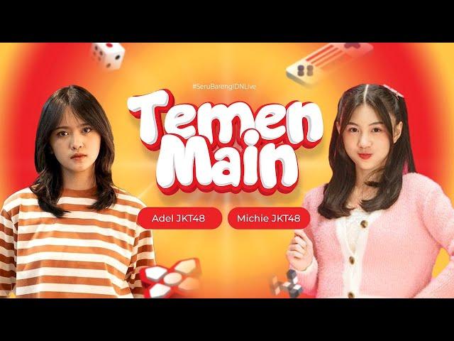 [IDN Live] Adel & Michie JKT48 – TEMEN MAIN, 29 April 2024, 15.00 WIB