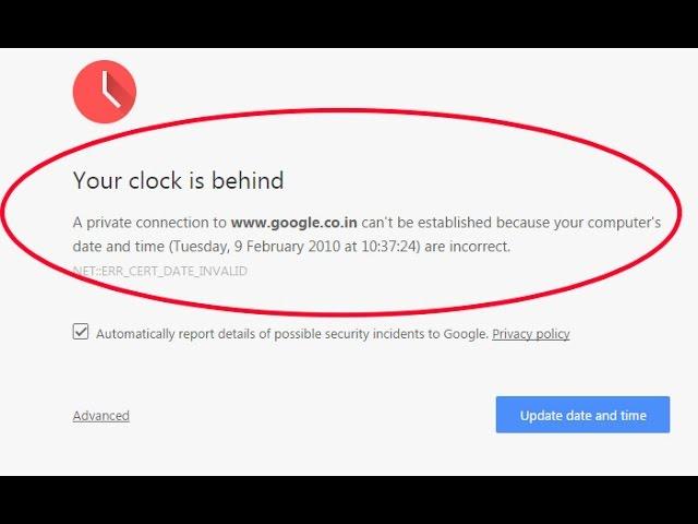 How to fix clock error "your clock is behind in google chrome' and mozilla firefox