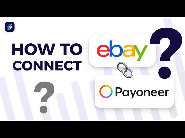 How To Connect eBay to Payoneer in 2024 (Complete Step-by-Step)