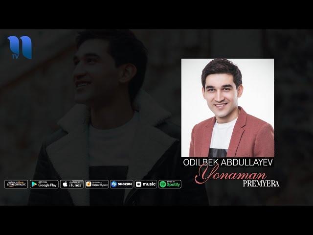 Odilbek Abdullayev - Yonaman | Одилбек Абдуллаев - Ёнаман (music version)