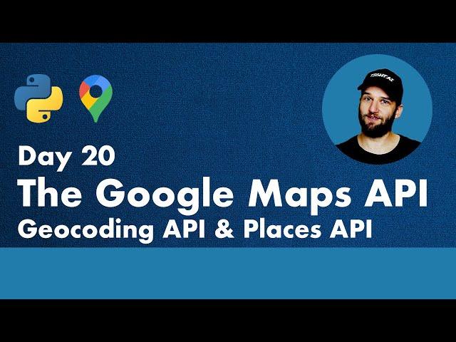 30 Days of Python - Day 20 - Using Google Maps Geocoding and Places API -  Python TUTORIAL