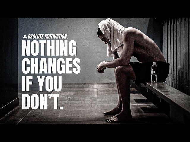 NOTHING CHANGES IF YOU DON'T - 2025 Motivational Video