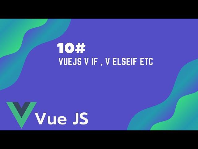 #10 VueJs V if , v elseif etc | Vue JS Tutorial