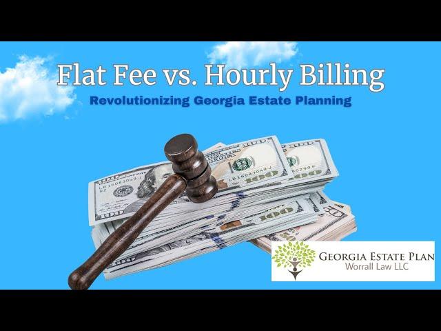 Flat Fee vs. Hourly Billing: Revolutionizing Georgia Estate Planning