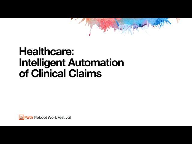 Healthcare: Intelligent Automation of Clinical Claims