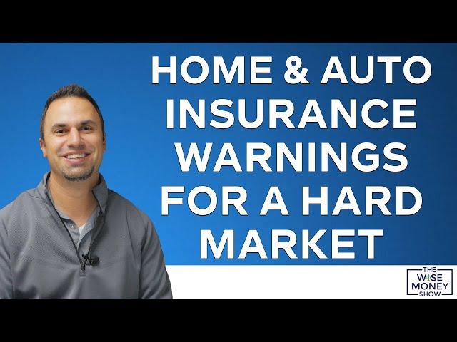 Home & Auto Insurance Warnings for a Hard Market