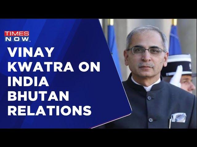 IFS Vinay Kwatra Speaks On India-Bhutan Bilateral Relationship | Hear All | English News