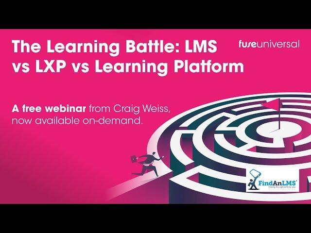 The Learning Battle: LMS vs LXP vs Learning Platform Webinar