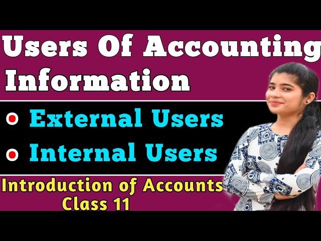 USERS OF ACCOUNTING INFORMATION | External Users & Internal Users हिंदी | Introduction to Accounting