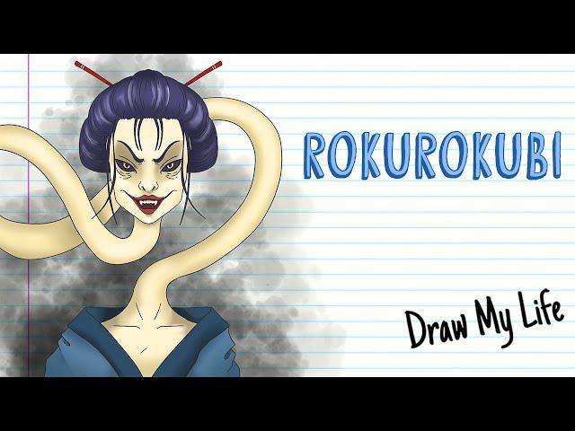 ROKUROKUBI, THE JAPANESE DEMON WITH THE INFINITE NECK | Draw My Life