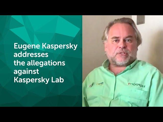 Eugene Kaspersky Addresses the allegations against Kaspersky Lab