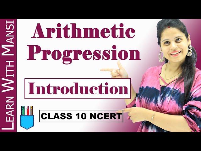 Arithmetic Progression | Introduction | Chapter 5 | Class 10 Maths | NCERT