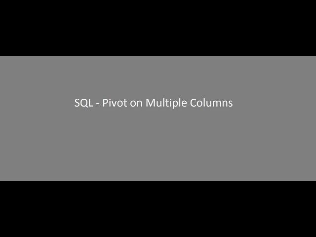 SQL - Pivot on Multiple Columns