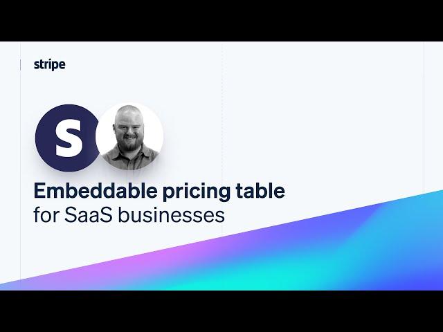 Introducing the embeddable pricing table for SaaS businesses