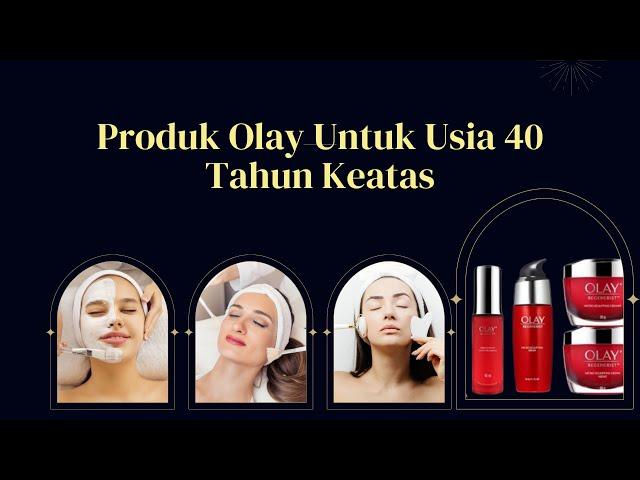 Produk Olay Untuk Usia 40 Tahun Keatas