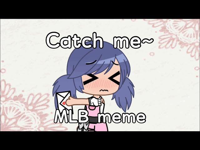 Catch me meme | MLB | GachaStudio Luna