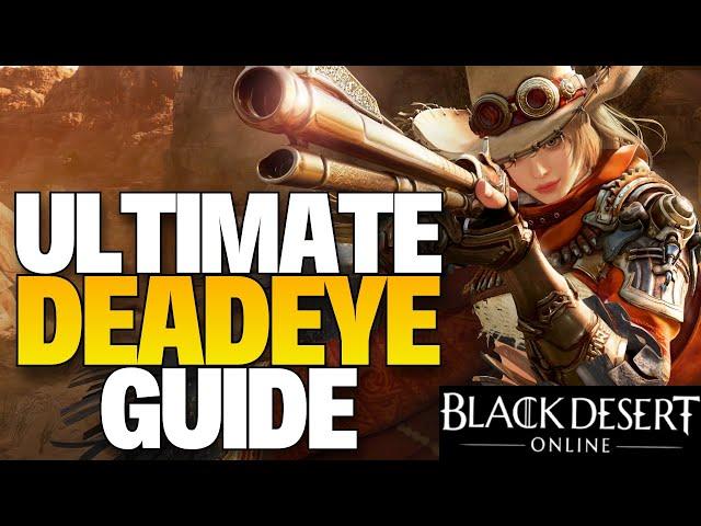 THE ULTIMATE DEADEYE GUIDE - BDO