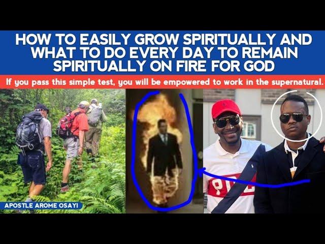 HOW TO GROW SPIRITUALLY VERY FAST & WHAT TO DO DAILY TO REMAIN SPIRITUALLY ON FIRE FOR GOD-AP. AROME