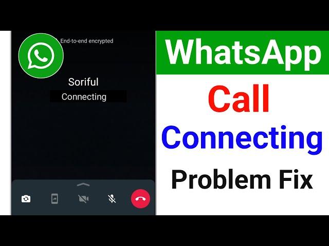 WhatsApp Call Connecting Problem | How to Fix WhatsApp Call Connecting Problem (New Update)