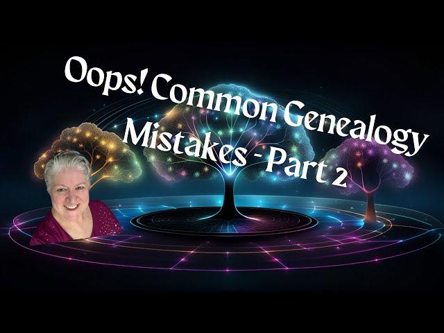 Day 1970 - Oops! Common Genealogy Mistakes - Part 2