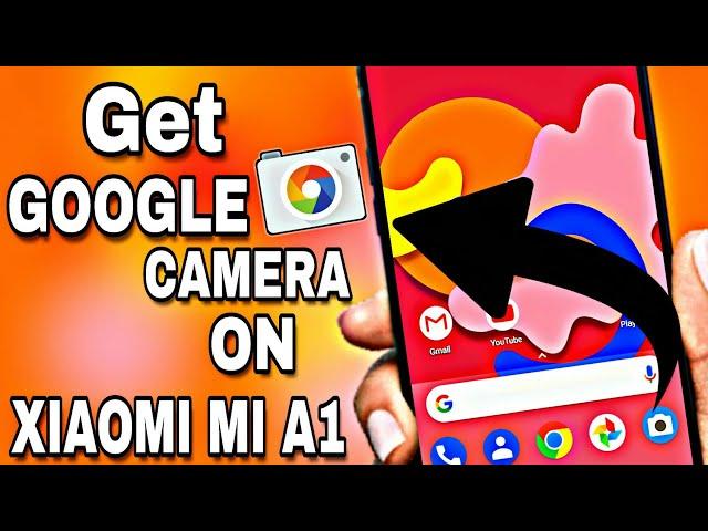 Get Google Camera on Xiaomi Mi A1!! No Root | Selfie Portrait | HDR+ Mode 