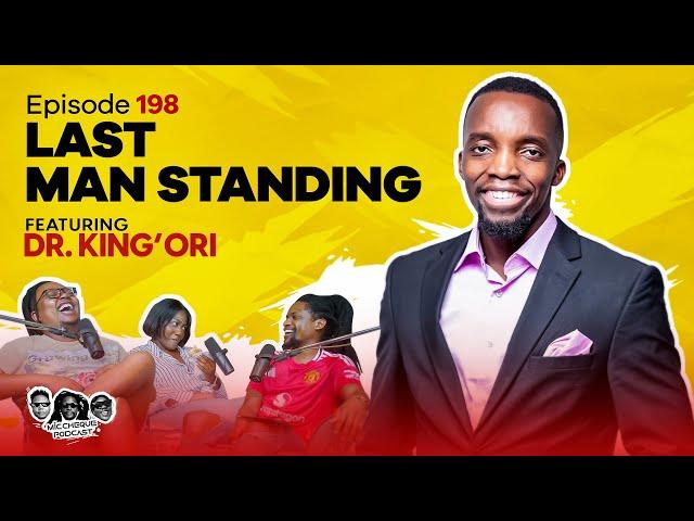 MIC CHEQUE PODCAST | Episode 198 | Last man standing Feat. DR. KING'ORI