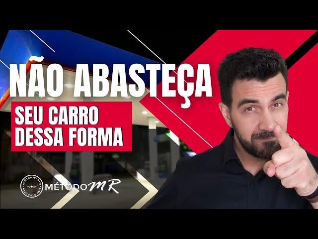 Não abasteça seu carro dessa forma| Marcelo Rubles