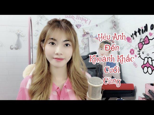 YÊU ANH ĐẾN KHOẢNH KHẮC CUỐI CÙNG | LỜI VIỆT | MIU1008