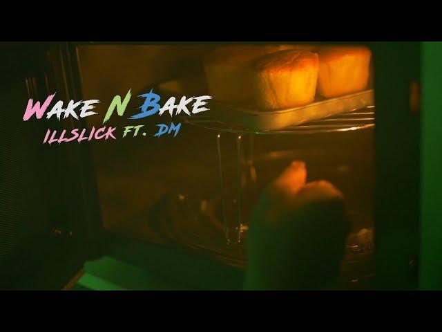 ILLSLICK - "Wake N Bake" ft. DM「Official Music Video」