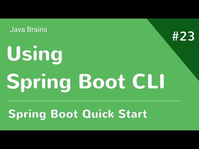 Spring Boot Quick Start 23 - Using Spring Boot CLI