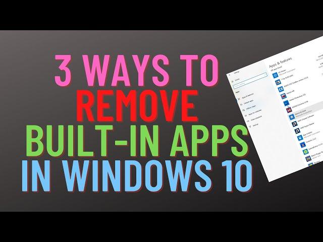 3 Ways to Remove Built in Apps in Windows 10