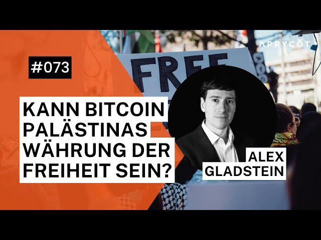 073 Alex Gladstein – Kann Bitcoin Palästinas Währung der Freiheit sein