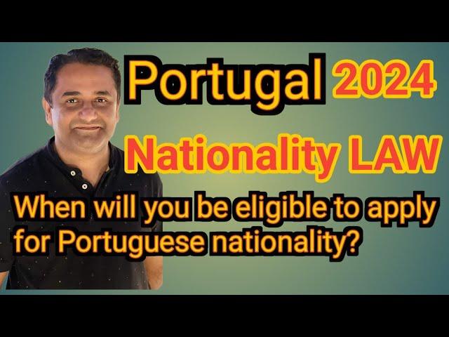 Portugal Nationality LAW 2024 - When Can you apply for a Portugal Passport?