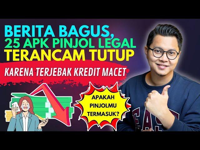 BERITA BAGUS, 25 APLIKASI PINJOL LEGAL TERANCAM TUTUP KARENA KEJEBAK KREDIT MACET, ADA PINJOL MU?