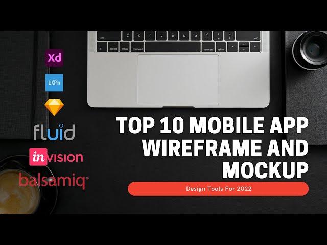 Top 10 Mobile App Wireframe and Mockup Design Tools for 2022