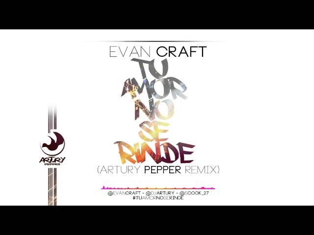 Evan Craft - Tu Amor No Se Rinde "Relentless" (Artury Pepper Remix)