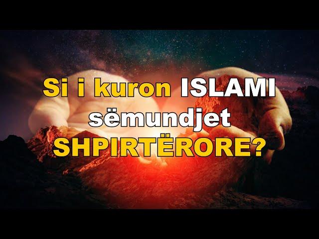 Si i kuron Islami sëmundjet shpirtërore? (Psikologjia Islame) #shqip #ligjerataislame #psikologji