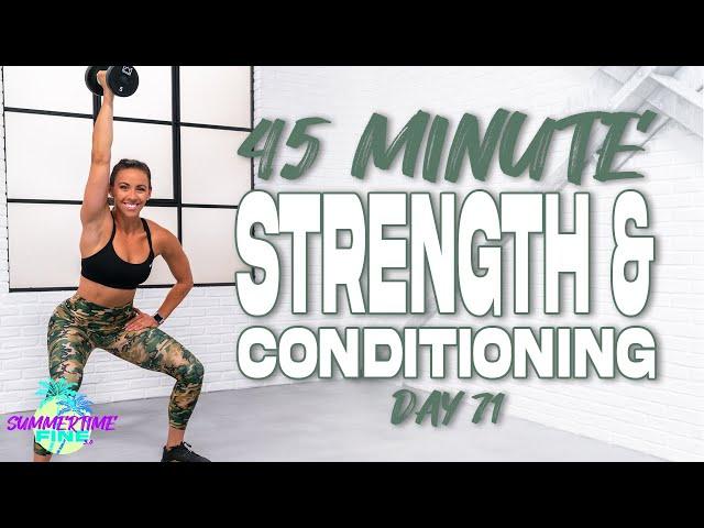 45 Minute Strength & Conditioning Workout | Summertime Fine 3.0 - Day 71