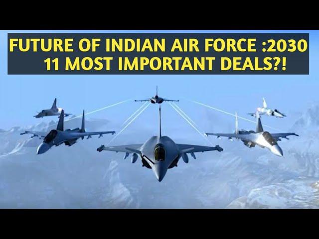 INDIAN AIR FORCE FUTURE: 2030 | 11 MOST IMPORTANT PROJECTS