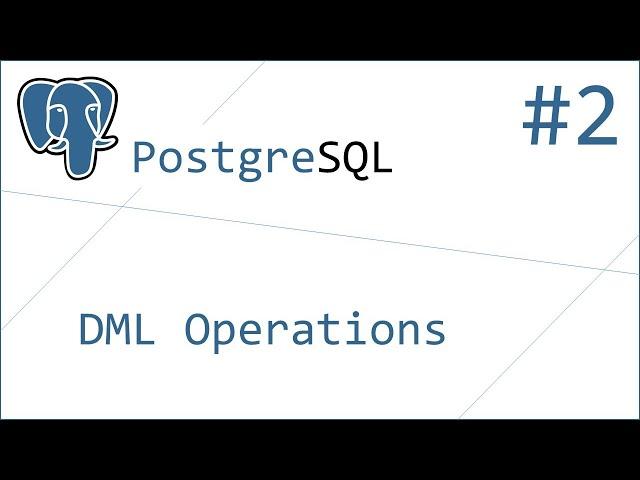 PostgreSQL #2 - DML Operations