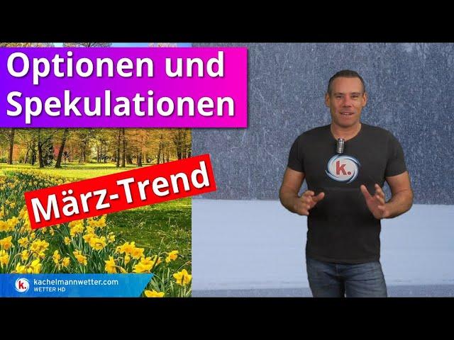 März-Wettertrend mit Optionen und Spekulationen