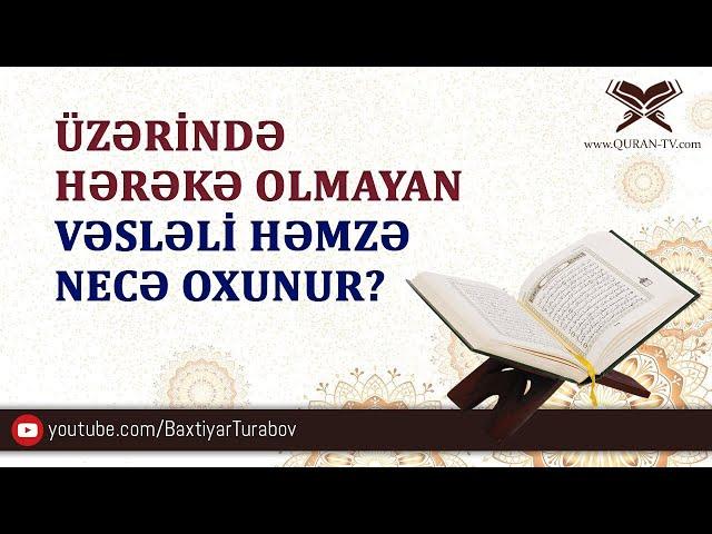 Üzərində hərəkə olmayan "vəsləli həmzə" necə oxunur? | Bəxtiyar Turabov