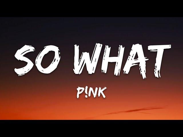 Pink - So What (Lyrics)