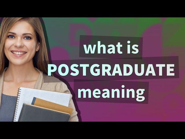 Postgraduate | meaning of Postgraduate