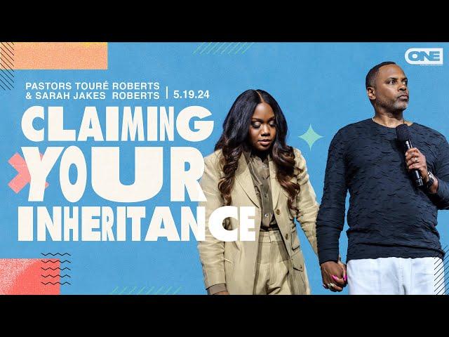 Claiming Your Inheritance - Touré Roberts + Sarah Jakes Roberts