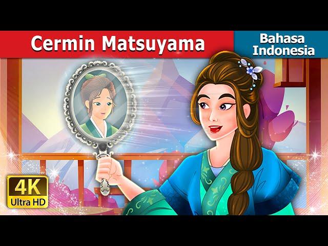 Cermin Matsuyama | Mirror of Matsuyama in Indonesian | Dongeng Bahasa Indonesia